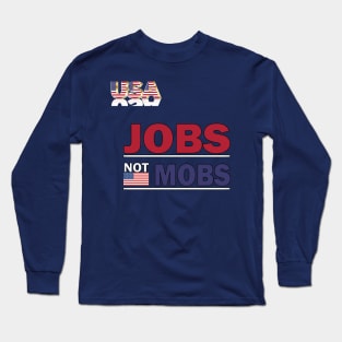 jobs not mobs Trump Long Sleeve T-Shirt